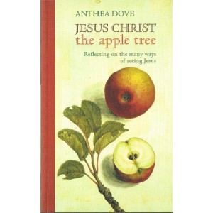 Jesus Christ The Apple Tree by Anthea Dove